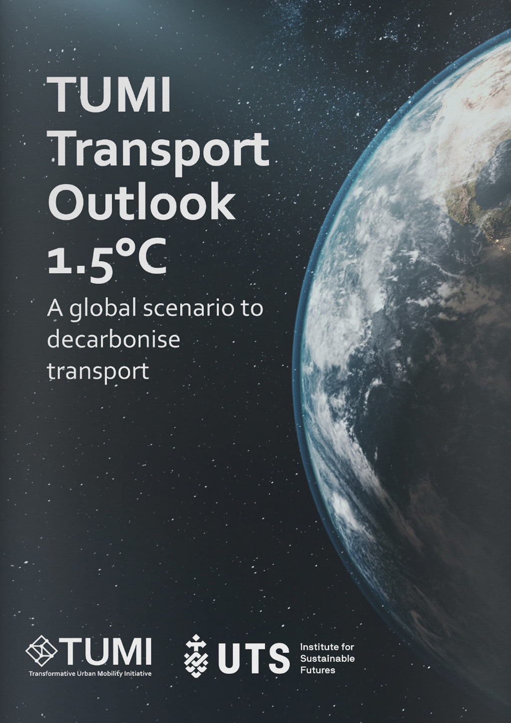 TUMI Transport Outlook 1.5˚C – A global scenario to decarbonise transport
